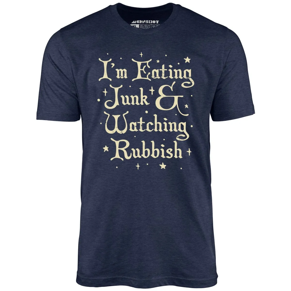 I'm Eating Junk & Watching Rubbish - Unisex T-Shirt