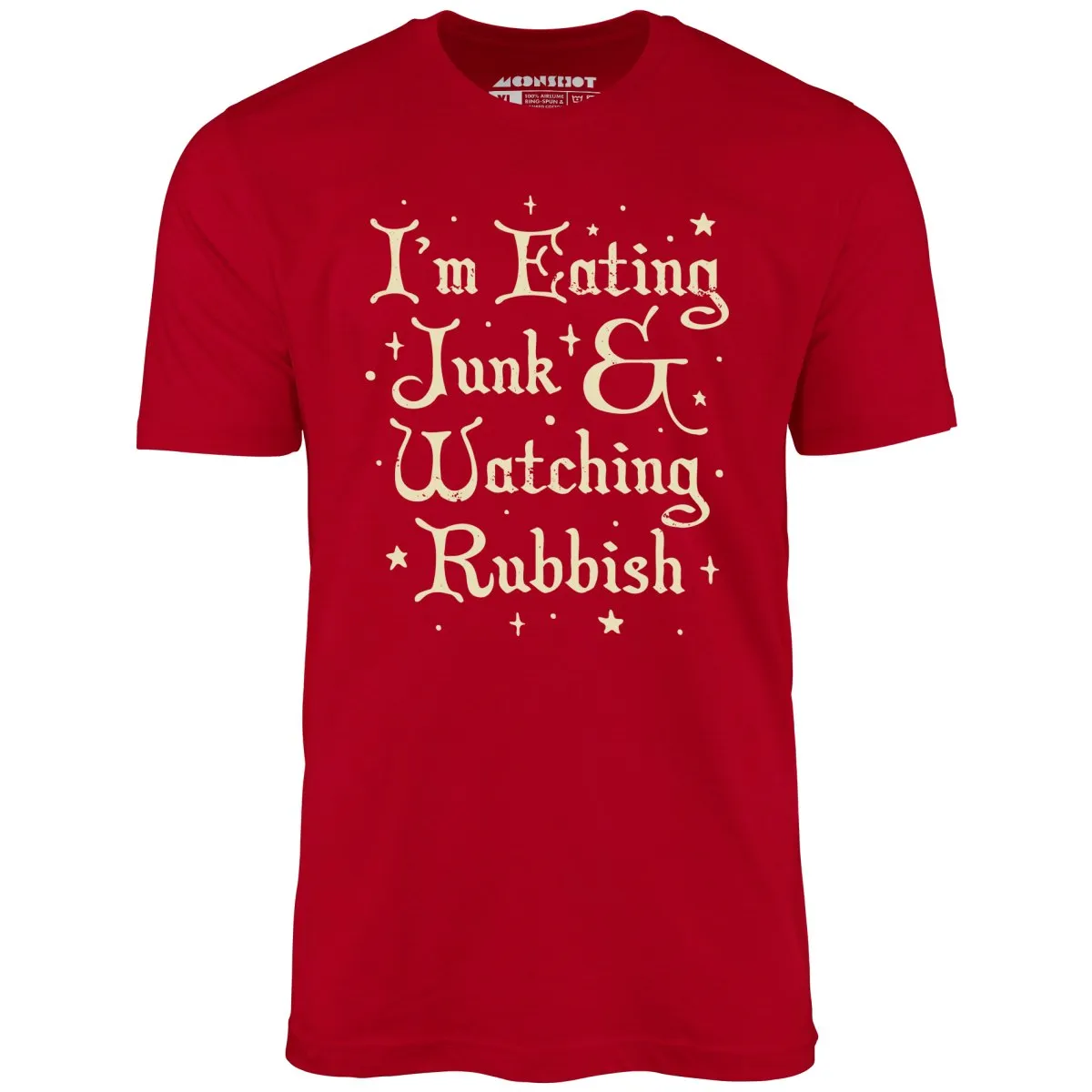 I'm Eating Junk & Watching Rubbish - Unisex T-Shirt