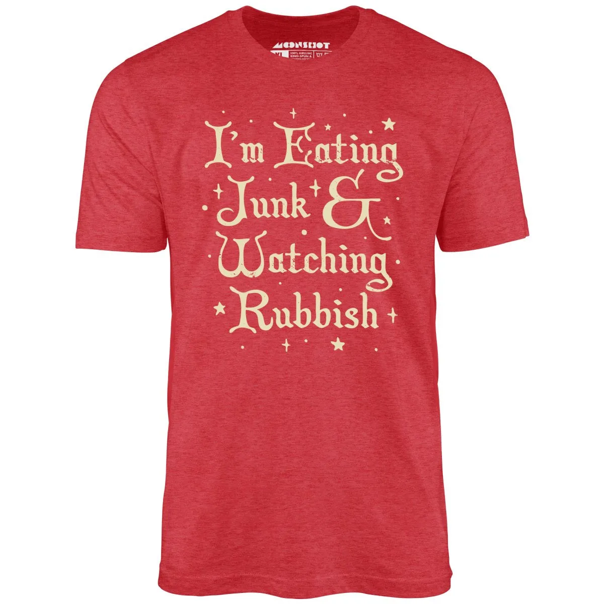 I'm Eating Junk & Watching Rubbish - Unisex T-Shirt