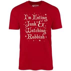 I'm Eating Junk & Watching Rubbish - Unisex T-Shirt